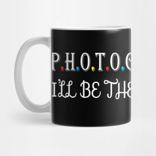 Photographer i will be there for you Mug